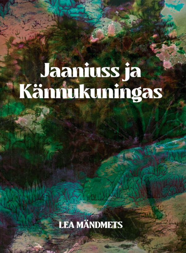 Lea Mändmets “Jaaniuss ja Kännukuningas”